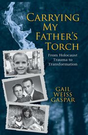 Carrying my father's torch. From Holocaust Trauma to Transformation cover image cdn