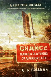 Chance makes a plaything of a person's life: a view from the edge. Edgy Observations from a Wandering Underdog cover image cdn