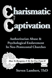 Charismatic captivation. Authoritarian Abuse & Psychological Enslavement in Neo-Pentecostal Churches cover image cdn