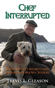 Chef interrupted : discovering life's second course in Ireland with multiple sclerosis cover image cdn