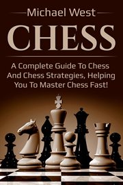Chess. A complete guide to Chess and Chess strategies, helping you to master Chess fast! cover image cdn