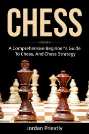 Chess. A Comprehensive Beginner's Guide to Chess, and Chess Strategy cover image cdn