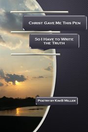 Christ gave me this pen. So I Have to Write the Truth cover image cdn