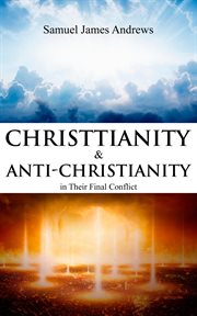 Christianity and anti-Christianity in their final conflict cover image cdn