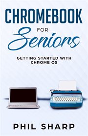Chromebook for seniors : Getting started with Chromebooks cover image cdn