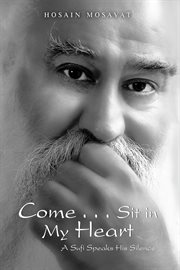 Come . . . sit in my heart. A Sufi Speaks His Silence cover image cdn