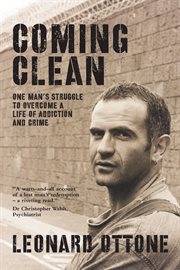 Coming clean. One man's struggle to overcome a life of addiction and crime cover image cdn