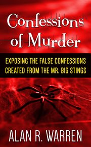 Confession of murder; exposing the false confessions created from the mr. big stings cover image cdn