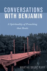 CONVERSATIONS WITH BENJAMIN : A SPIRITUALITY OF PREACHING THAT HEALS cover image cdn