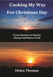 Cooking my way for christmas day. From Sunrise to Sunset - Cheap, Nutritious Food cover image cdn