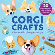 Corgi crafts : 20 fun & creative step-by-step projects cover image cdn