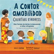 Counting kindness/ a contar amabilidad. Ten Ways to Welcome Refugee Children cover image cdn