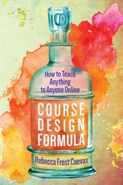 Course design formula : how to teach anything to anyone online cover image cdn