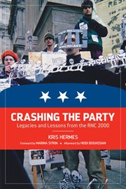 Crashing the party : legacies and lessons from the RNC 2000 cover image cdn