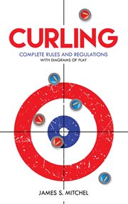 Curling. Complete Rules and Regulations, With Diagrams of Play cover image cdn