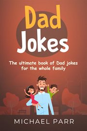 Dad jokes. The ultimate book of Dad jokes for the whole family cover image cdn