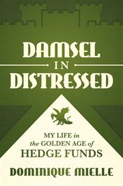 Damsel in distressed : my life in the golden age of hedge funds cover image cdn