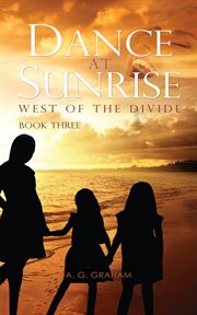 Dance at sunrise : west of the divide book three cover image cdn