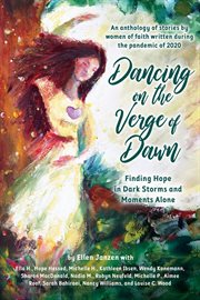 Dancing on the verge of dawn. Finding Hope in Dark Storms and Moments Alone, An Anthology of Stories by Women of Faith Written Dur cover image cdn