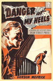 Danger at my heels. A Golden Age Mystery cover image cdn
