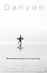 Danyon. Wishing to Be Dead is a Way to Go On Living cover image cdn