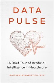 Data pulse. A Brief Tour of Artificial Intelligence in Healthcare cover image cdn