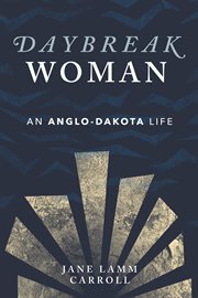 Daybreak Woman : an Anglo-Dakota life cover image cdn