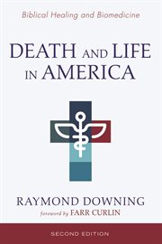 Death and life in america. Biomedicine and Biblical Healing cover image cdn