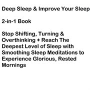Deep sleep & improve your sleep 2-in-1 book. Stop Shifting, Turning & Overthinking + Reach The Deepest Level of Sleep with Smoothing Sleep Medita cover image cdn