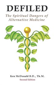 Defiled : the spiritual dangers of alternative medicine cover image cdn