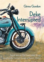 Deke interrupted. A Novel Based On the Fictional Journals of Stefani Michel cover image cdn