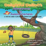 Delightful delilah's adventures in awesomeness. A young girl's journey through foster care. cover image cdn