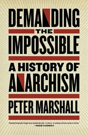 Demanding the impossible : a history of anarchism : be realistic! Demand the impossible! cover image cdn