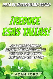 Dieta de metabolismo rapido: ¡reduce esas tallas!. Con planes de comidas, recetas y ayuno intermitente probados para obtener resultados asombrosos. cover image cdn