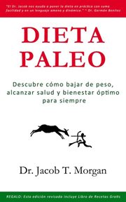 Dieta paleo : descubre cómo bajar de peso, alcanzar salud y bienestar óptimo para siempre cover image cdn