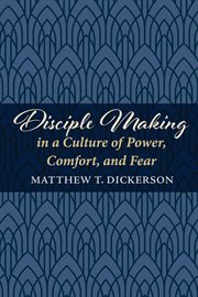 DISCIPLE MAKING IN A CULTURE OF POWER, COMFORT, AND FEAR cover image cdn
