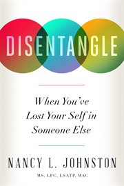 Disentangle : when you've lost your self in someone else cover image cdn