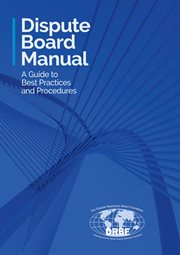 Dispute board manual. A Guide to Best Practices and Procedures cover image cdn
