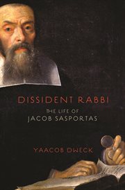 Dissident rabbi. The Life of Jacob Sasportas cover image cdn