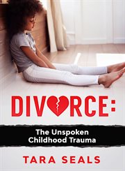Divorce. The Unspoken Childhood Trauma cover image cdn