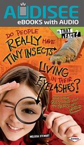 Do People Really Have Tiny Insects Living in Their Eyelashes? : And Other Questions about the Microscopic World cover image cdn