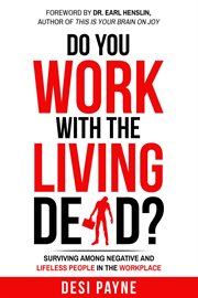 Do you work with the living dead?. How to Survive Among Lifeless and Negative People in the Workplace cover image cdn