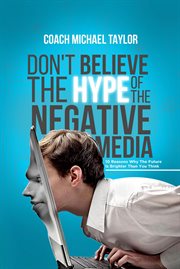 Don't believe the hype of the negative media cover image cdn