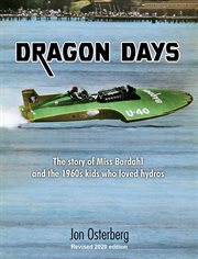 Dragon days. The Story of Miss Bardahl and the 1960s Kids Who Loved Hydros (2020 Edition) cover image cdn