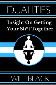 Dualities. Insight On Getting Your Sh*t Together cover image cdn