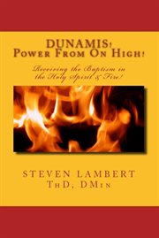 Dunamis! power from on high!. Receiving the Baptism in the Holy Spirit & Fire! cover image cdn