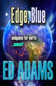 Edge, blue. Endgame for Earth...unless? cover image cdn