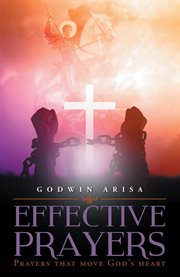 Effective prayers. Prayers that move God's heart cover image cdn