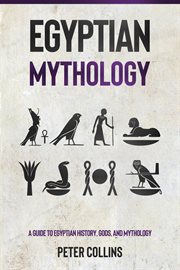 Egyptian mythology. A Guide to Egyptian History, Gods, and Mythology cover image cdn