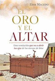El oro y el altar. Una revelación que va a abrir los ojos de los siervos de Dios cover image cdn